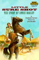 Little Sure Shot: The Story of Annie Oakley by Stephanie Spinner.