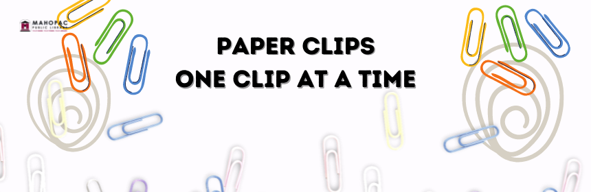 PAPER CLIPS One clip at a time