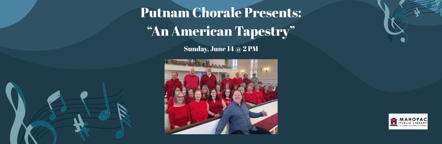 Image promoting a concert by the Putnam Chorale called "An American Tapestry" that is set to take place on Sunday, June 14th at 2pm