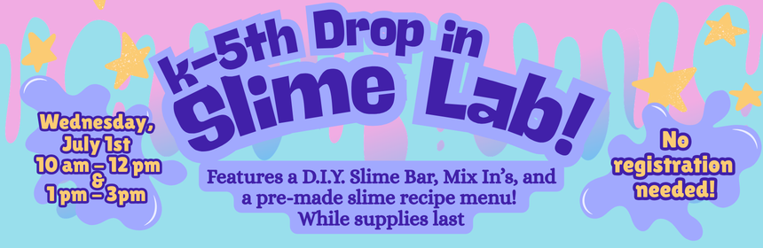Slider image promoting the drop in slime lab happening on July 1st from 1 to 3 pm