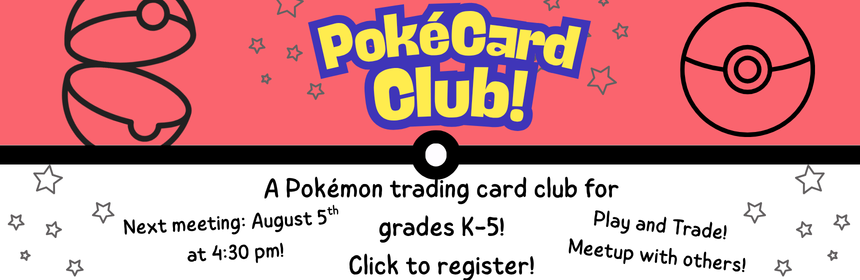 A slider image promoting the PokeCard Club,a Pokemon trading card club for grades K-5. Next Meeting August 5th at 4:30 pm