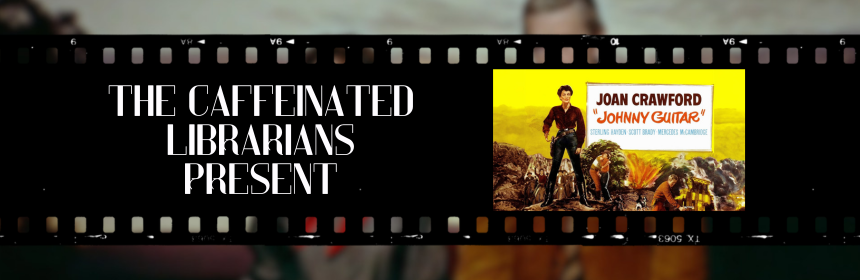 Image promoting the new episode of the Caffeinated Librarians podcast on Johnny Guitar, links to the youtube video