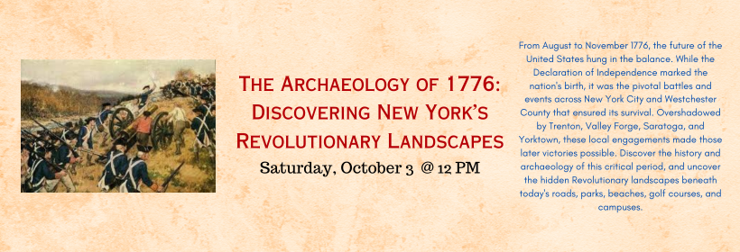 Slider image promoting the The Archaeology of 1776: Discovering New York’s Revolutionary Landscapes program, occurring on Saturday, October Third at noon