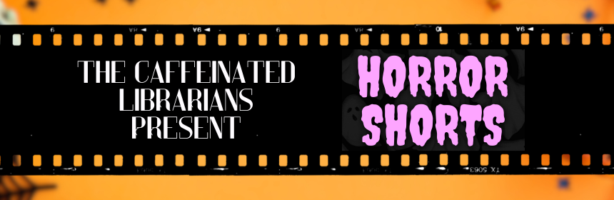 Slider image promoting the new episode of the Caffeinated Librarians podcast on Horror short films