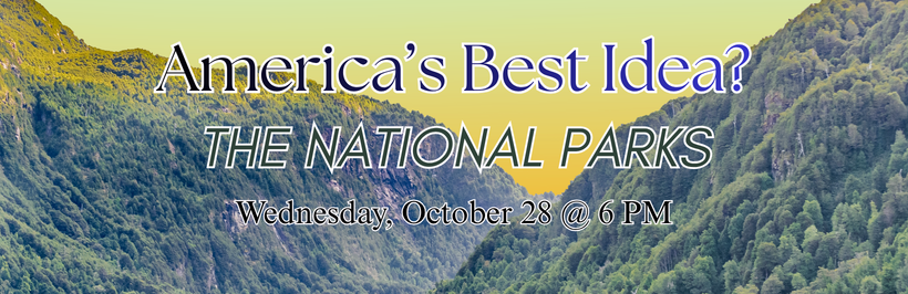 Slider Image for the "America's Best Idea? The National Parks" program occurring on October 28th at 6 pm